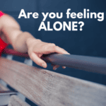 are you feeling alone?